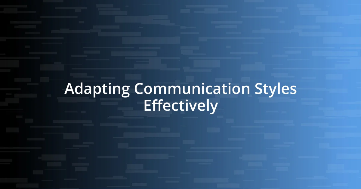 Adapting Communication Styles Effectively