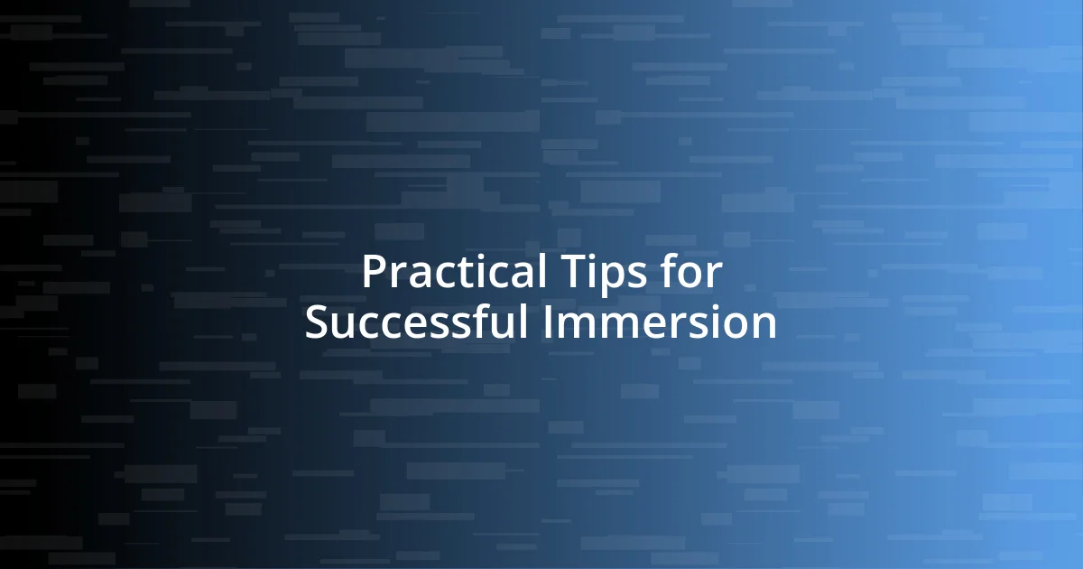 Practical Tips for Successful Immersion