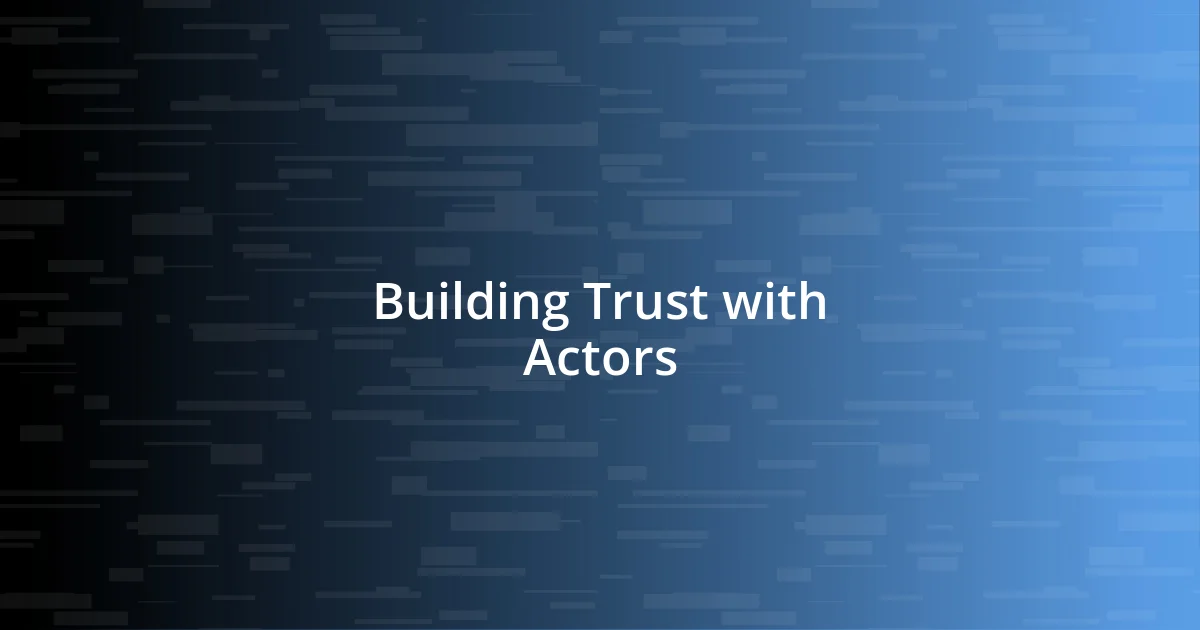 Building Trust with Actors