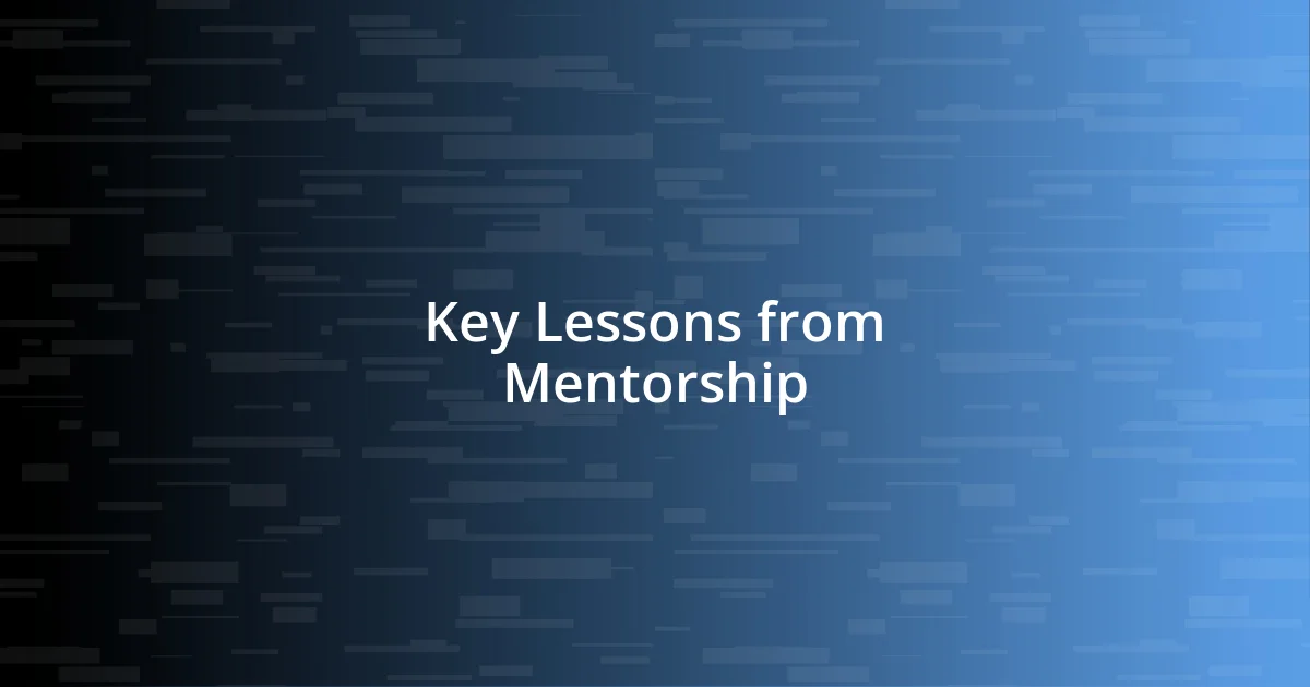 Key Lessons from Mentorship