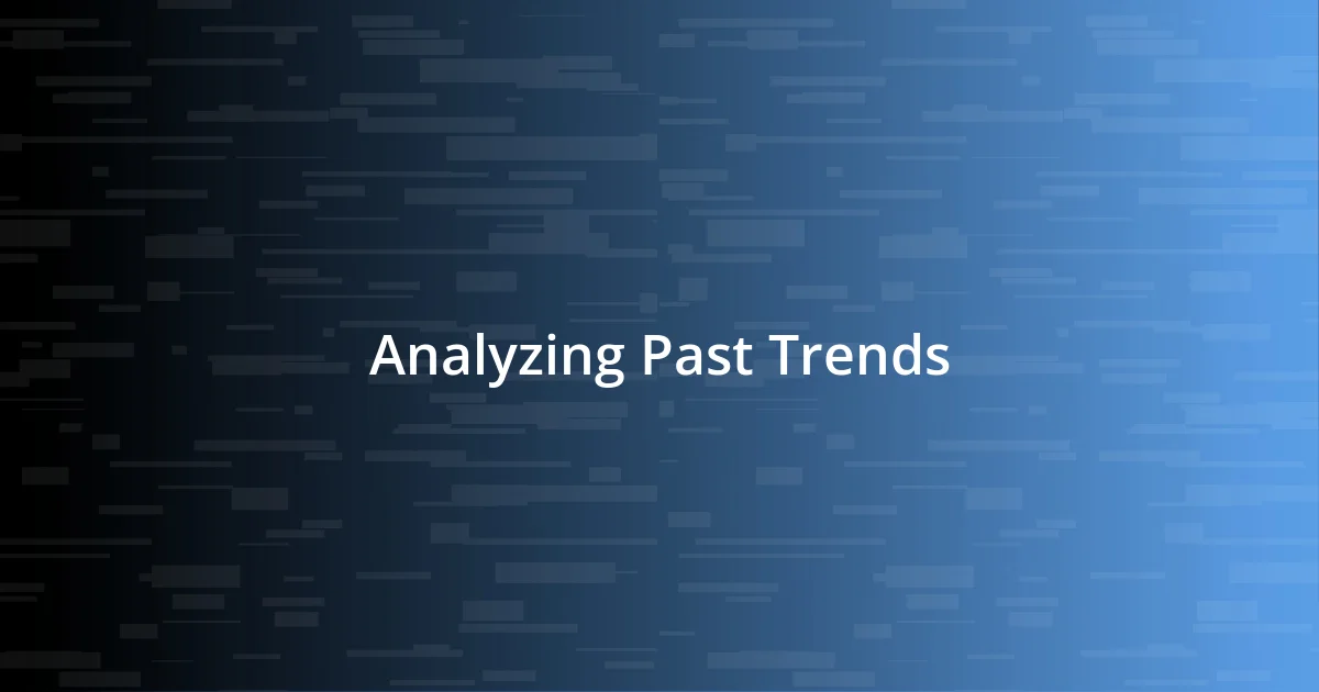 Analyzing Past Trends