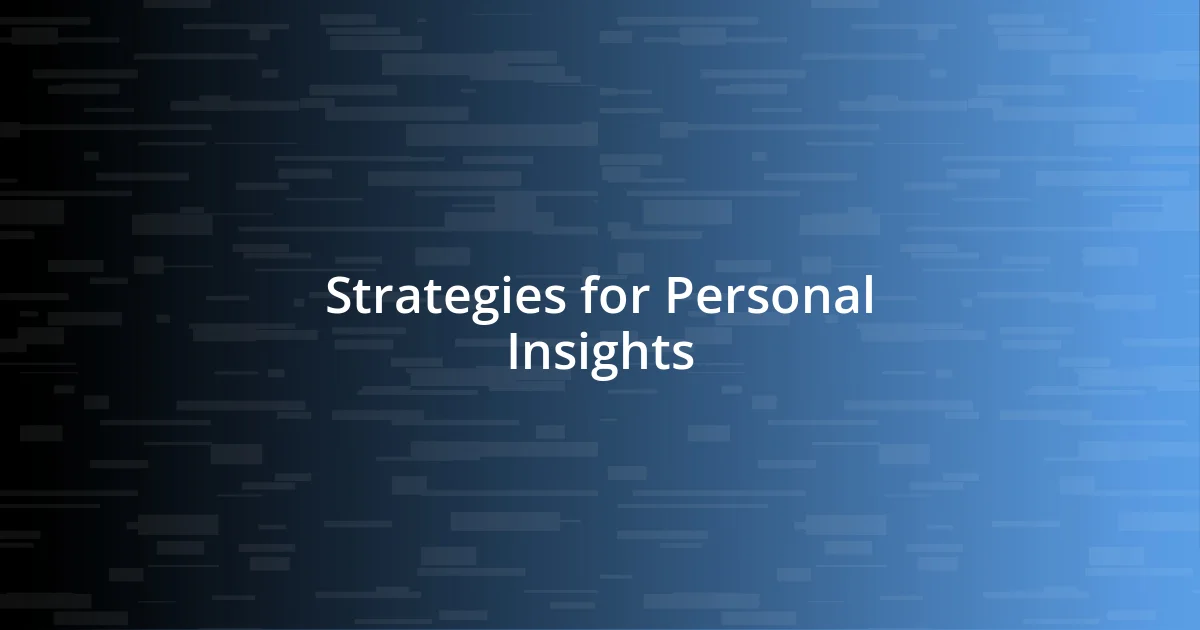 Strategies for Personal Insights