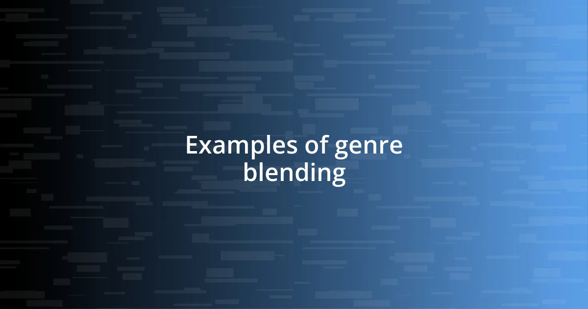 Examples of genre blending