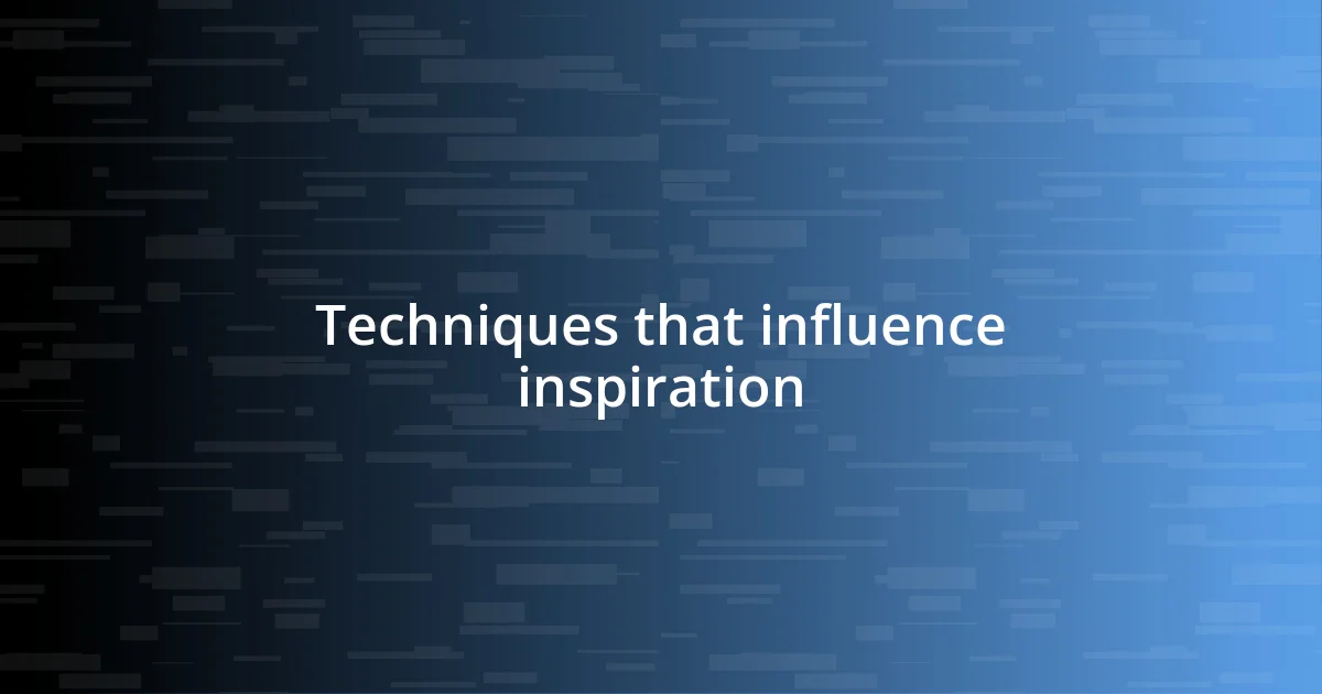 Techniques that influence inspiration