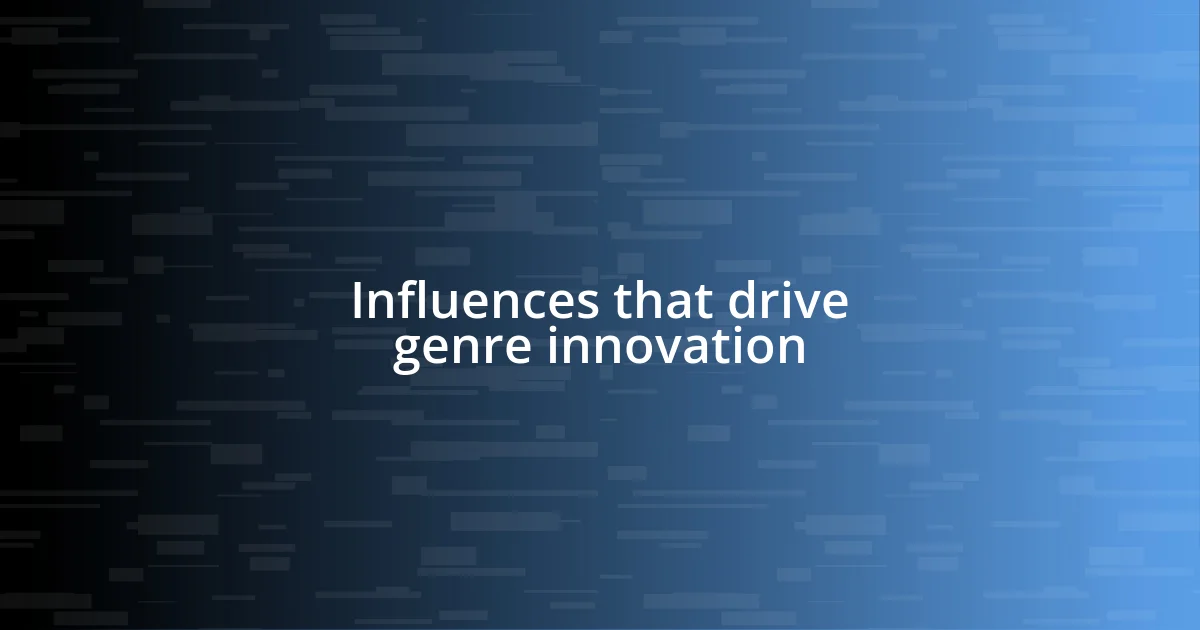 Influences that drive genre innovation