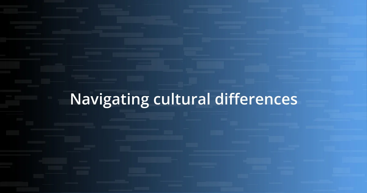 Navigating cultural differences