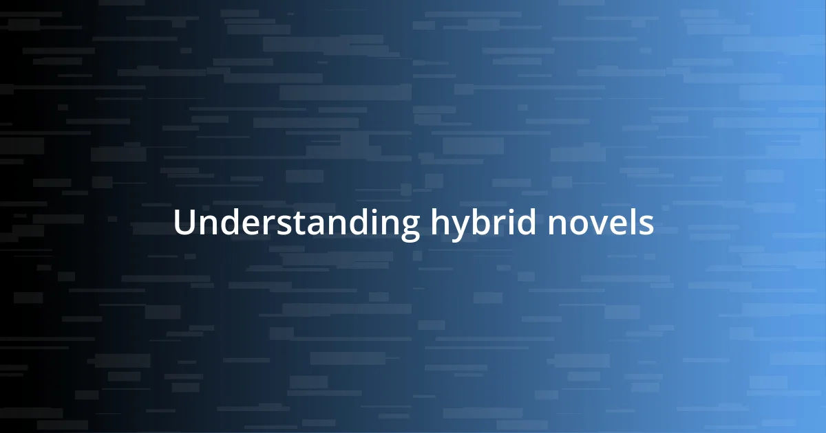 Understanding hybrid novels